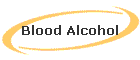 Blood Alcohol